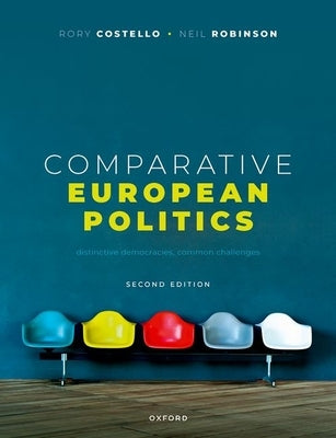 Comparative European Politics: Distinctive Democracies, Common Challenges by Costello, Rory