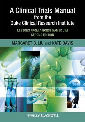 Clinical Trials Manual 2e by Liu, Margaret