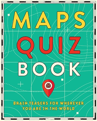 Maps Quiz Book: Brain Teasers for Wherever You Are in the World by Hardie Grant, Hardie