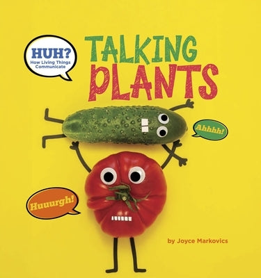 Huh? Talking Plants by Markovics, Joyce