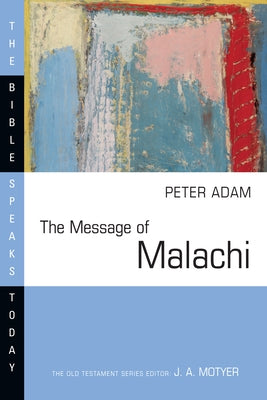 The Message of Malachi by Adam, Peter