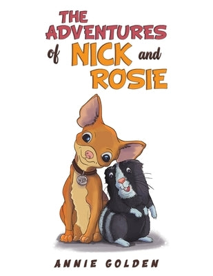 The Adventures of Nick and Rosie by Golden, Annie