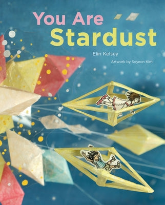 You Are Stardust by Kelsey, Elin
