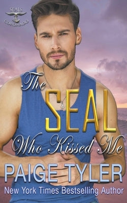 The SEAL Who Kissed Me by Tyler, Paige