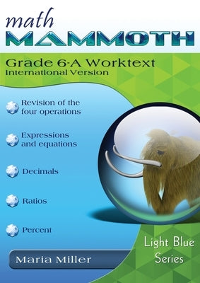 Math Mammoth Grade 6-A Worktext, International Version by Miller