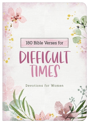 180 Bible Verses for Difficult Times: Devotions for Women by Scott, Carey