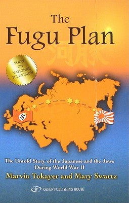 The Fugu Plan: The Untold Story of the Japanese and the Jews During World War II by Tokayer, Marvin