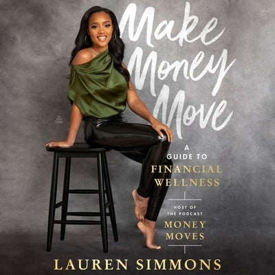 Make Money Move: A Guide to Financial Wellness by Simmons, Lauren