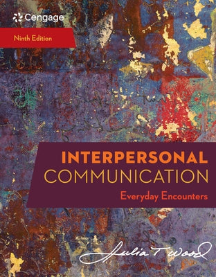 Interpersonal Communication: Everyday Encounters by Wood, Julia T.