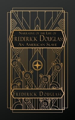 Narrative of the Life of Frederick Douglass, an American Slave by Douglass, Frederick