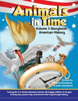 Animals in Time, Volume 3: American History by Rodriguez, Hosanna