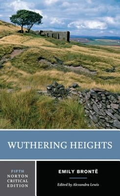 Wuthering Heights: A Norton Critical Edition by BrontÃ«, Emily