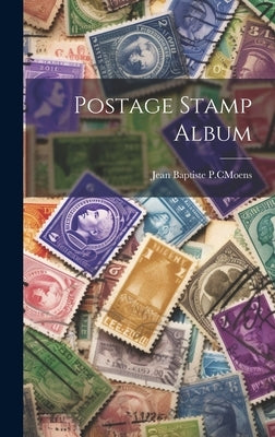Postage Stamp Album by Jean Baptiste P C Moens