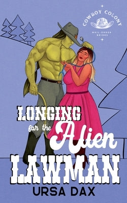 Longing for the Alien Lawman by Dax, Ursa