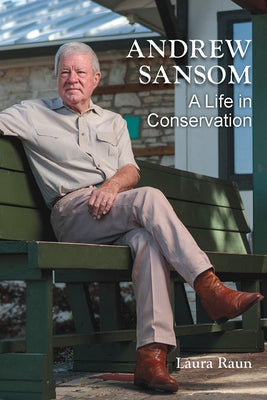 Andrew Sansom: A Life in Conservation by Raun, Laura