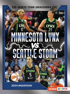 Minnesota Lynx vs. Seattle Storm: Rival Rumble by Anderson, Josh