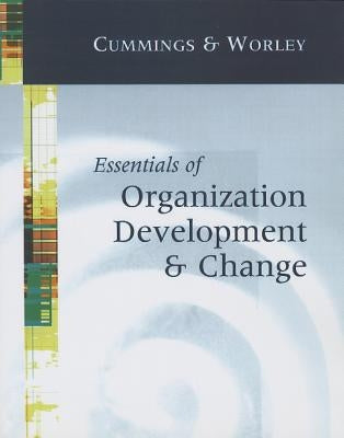 Essentials of Organization Development and Change by Cummings, Thomas G.