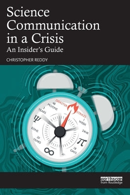 Science Communication in a Crisis: An Insider's Guide by Reddy, Christopher