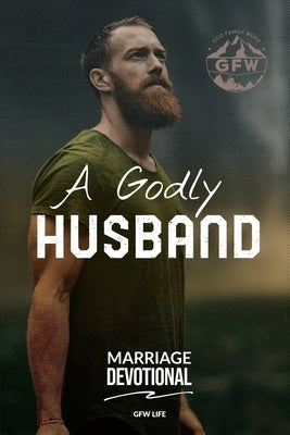 A Godly Husband Marriage Devotional by Life, Gfw