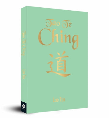 Tao Te Ching: A Masterpiece on Taoism a Masterpiece on Eastern Philosophy Ancient Wisdom Self-Discovery Inner Peace Mindfulness Tzu' by Tzu, Lao