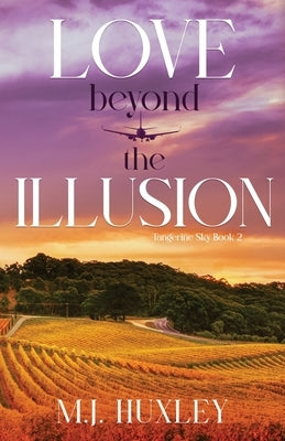 Love Beyond the Illusion by Huxley, M. J.