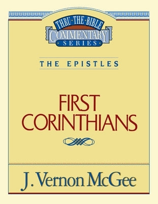 Thru the Bible Vol. 44: The Epistles (1 Corinthians): 44 by McGee, J. Vernon