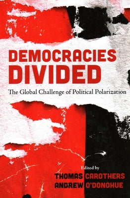 Democracies Divided: The Global Challenge of Political Polarization by Carothers, Thomas