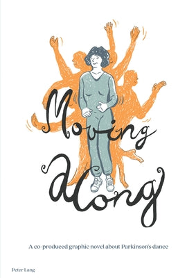 Moving Along: A Co-Produced Graphic Novel about Parkinson's Dance by Myers, Kimberly