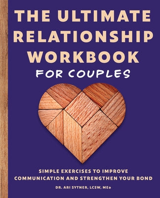 The Ultimate Relationship Workbook for Couples: Simple Exercises to Improve Communication and Strengthen Your Bond by Sytner, Ari