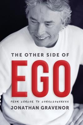 The Other Side of Ego: From Cancer to Consciousness by Gravenor, Jonathan