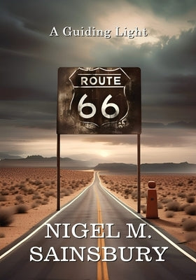 Route 66: A Guiding Light by Sainsbury, Nigel M.