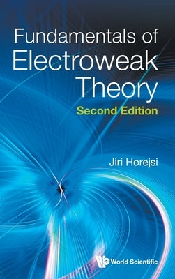 Fundamentals of Electroweak Theory (Second Edition) by Horejsi, Jiri