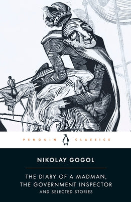 The Diary of a Madman, the Government Inspector, and Selected Stories by Gogol, Nikolai