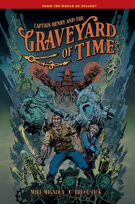 Captain Henry and the Graveyard of Time by Mignola, Mike