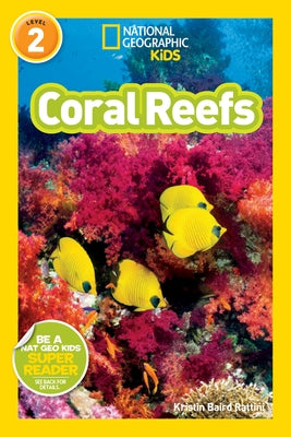 Coral Reefs (National Geographic Kids Readers, Level 2) by Rattini, Kristin Baird