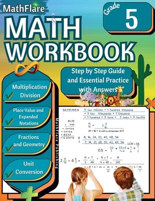 MathFlare - Math Workbook 5th Grade: Math Workbook Grade 5: Multiplication and Division, Fractions, Decimals, Place Value, Expanded Notations, Geometr by Publishing, Mathflare