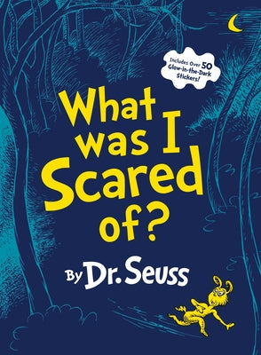 What Was I Scared Of?: A Glow-In-The-Dark Encounter for Kids by Dr Seuss