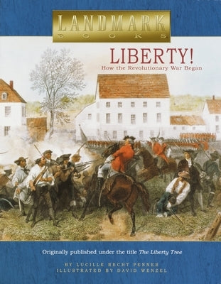 Liberty!: How the Revolutionary War Began by Penner, Lucille Recht