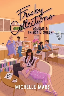 Frisky Collections Volume 1, Frisky and Queer by Mars, Michelle
