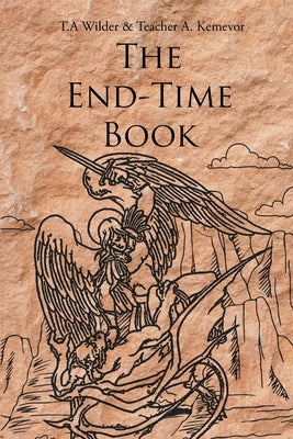 The End-Time Book by Wilder, T. a.