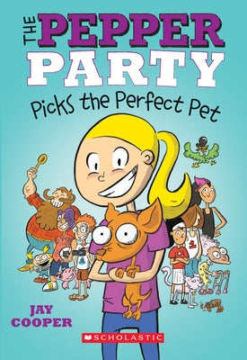 The Pepper Party Picks the Perfect Pet (the Pepper Party #1): Volume 1 by Cooper, Jay