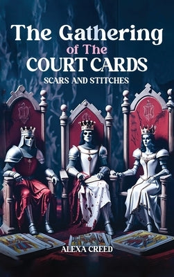 The Gathering of the Court Cards: Scars & Stiches by Creed, Alexa