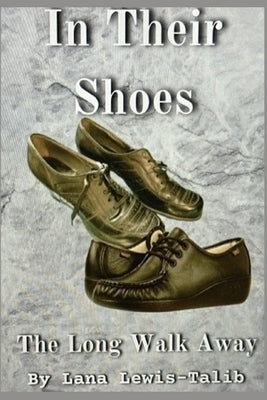 In Their Shoes: The Long Walk Away by Lewis-Talib, Lana Charmaine