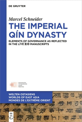 The Imperial Q?n Dynasty: Elements of Governance as Reflected in the L&#464;y&#275; &#37324;&#32822; Manuscripts by Schneider, Marcel