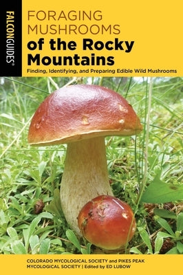 Foraging Mushrooms of the Rocky Mountains by Colorado Mycological Society
