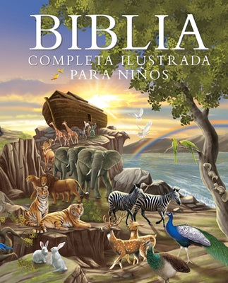 Biblia Completa Ilustrada Para Niños (the Illustrated Children's Bible) by Emmerson-Hicks, Janice