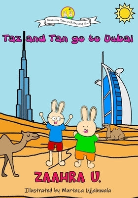 Taz and Tan go to Dubai: Rabbits go on a Adventure. Travel, explore and learn new things. Knowledge and Trivia Quiz. by Ujjainwala, Murtaza