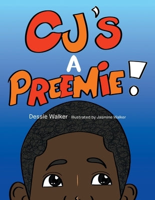 Cj's a Preemie! by Walker, Dessie
