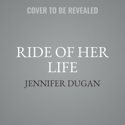 The Ride of Her Life by Dugan, Jennifer