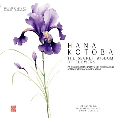 Hana Kotoba: An Illustrated Floriography Book with Meanings of Flores From Around the World by Quinete, Ziggy